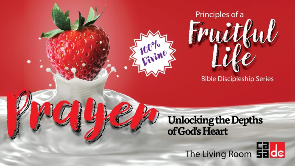 discipleship, discipulado, prayer, oracion, principles of a fruitful life, pincipios de una vida fructifera